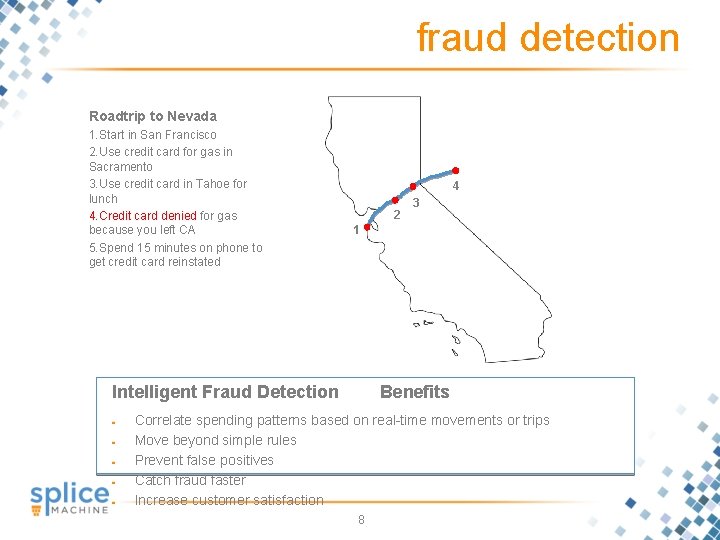 fraud detection Roadtrip to Nevada 1. Start in San Francisco 2. Use credit card