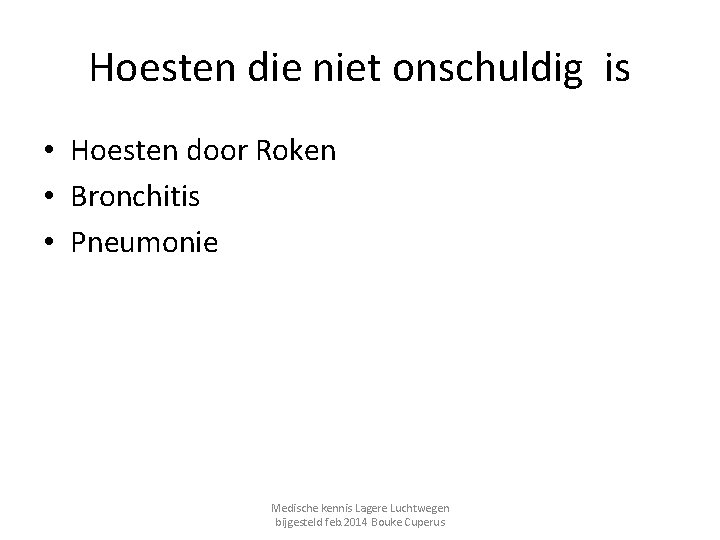 Hoesten die niet onschuldig is • Hoesten door Roken • Bronchitis • Pneumonie Medische