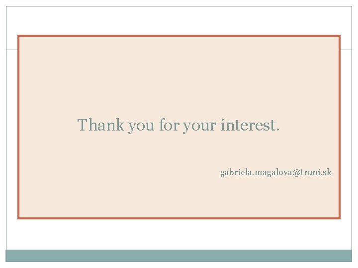 Thank you for your interest. gabriela. magalova@truni. sk 