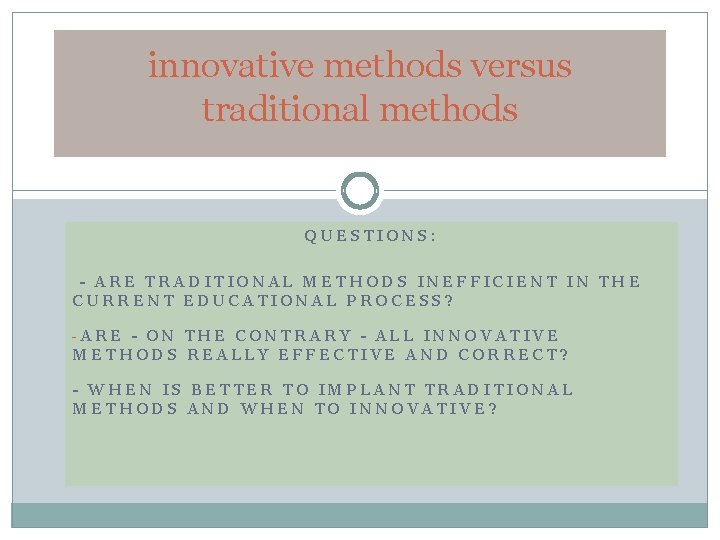 innovative methods versus traditional methods QUESTIONS: - ARE TRADITIONAL METHODS INEFFICIENT IN THE CURRENT