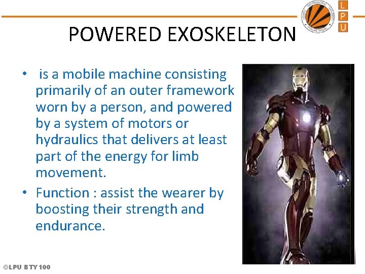 POWERED EXOSKELETON • is a mobile machine consisting primarily of an outer framework worn POWERED EXOSKELETON • is a mobile machine consisting primarily of an outer framework worn