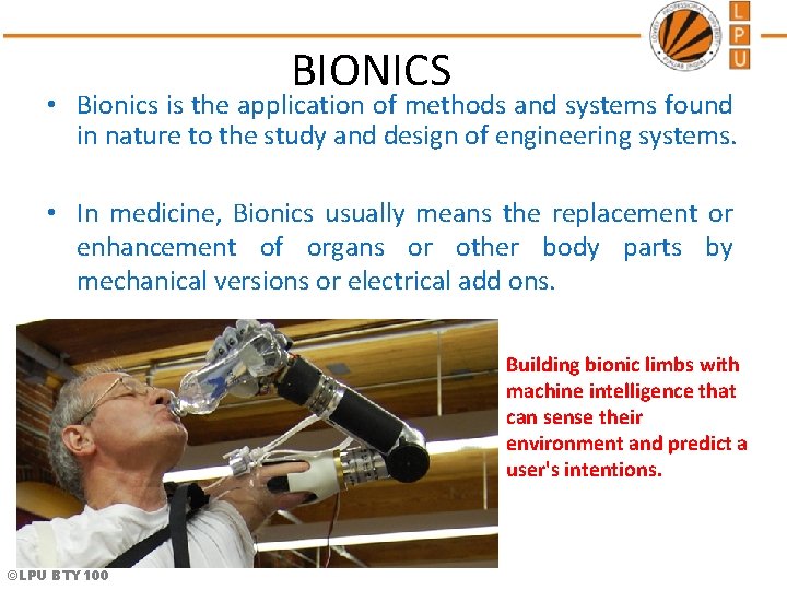BIONICS • Bionics is the application of methods and systems found in nature to BIONICS • Bionics is the application of methods and systems found in nature to