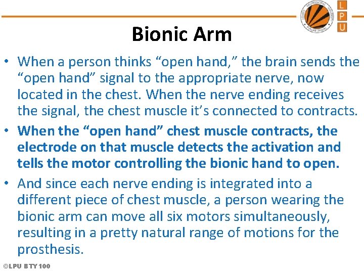 Bionic Arm • When a person thinks “open hand, ” the brain sends the Bionic Arm • When a person thinks “open hand, ” the brain sends the