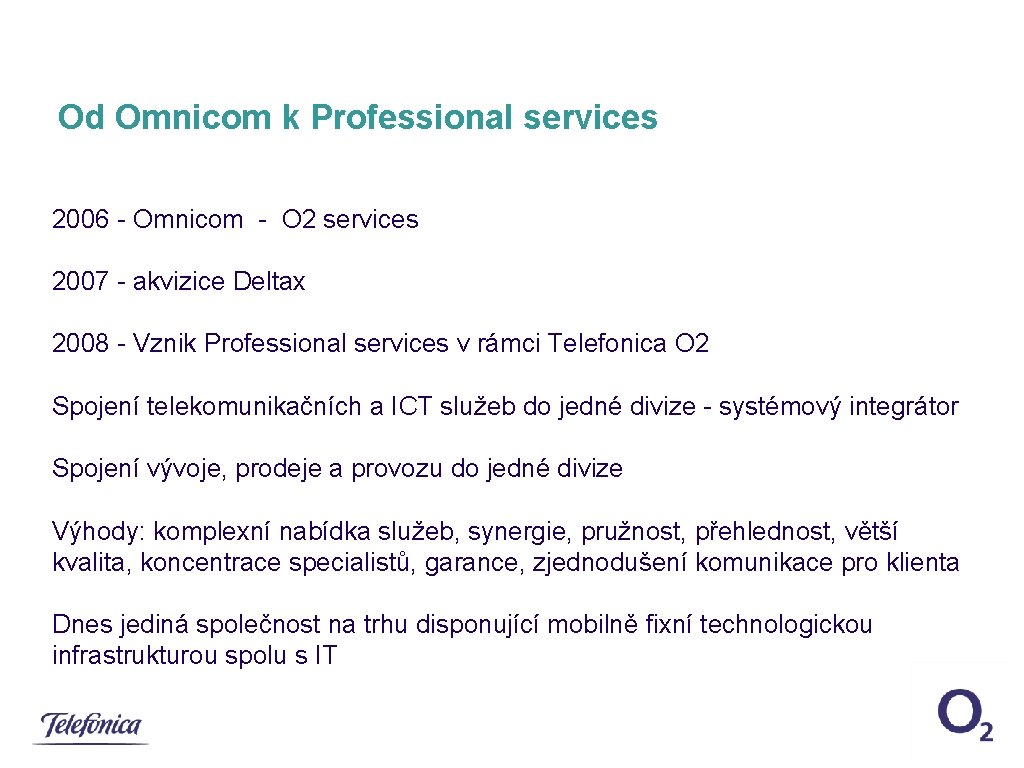Od Omnicom k Professional services 2006 - Omnicom - O 2 services 2007 -