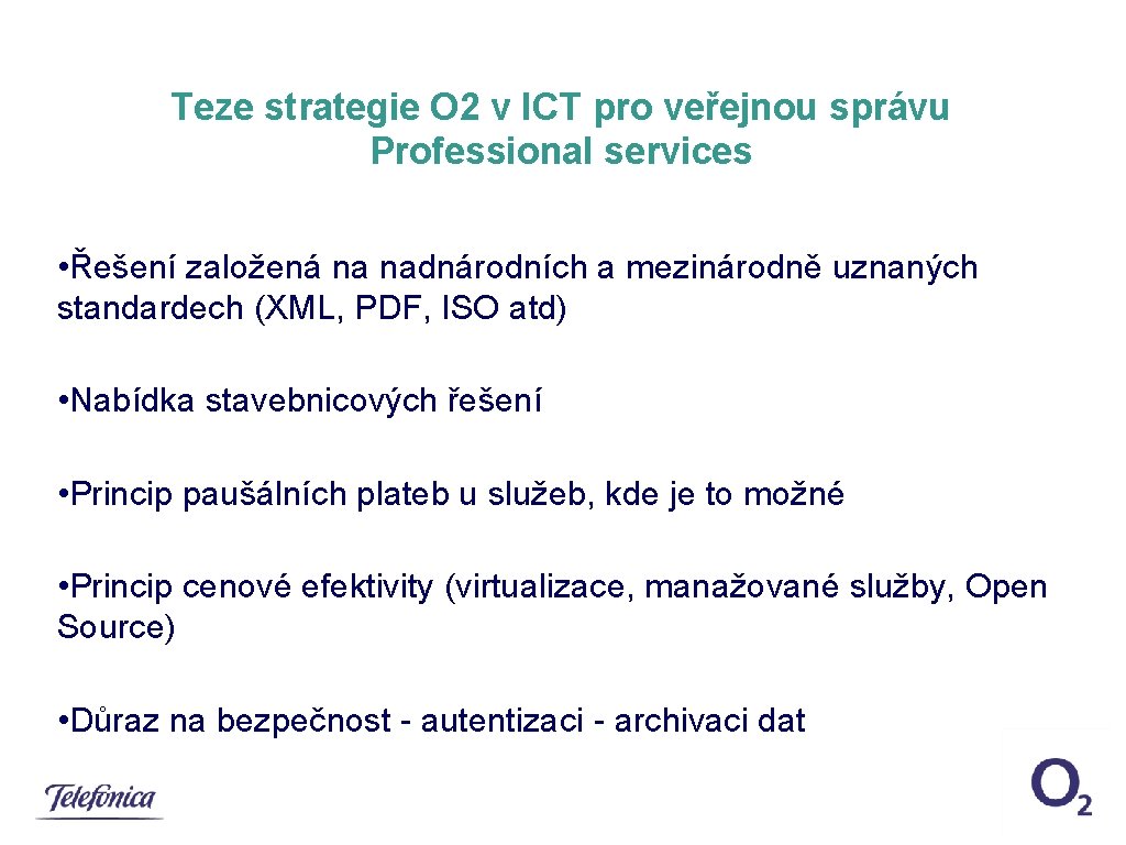 Teze strategie O 2 v ICT pro veřejnou správu Professional services • Řešení založená