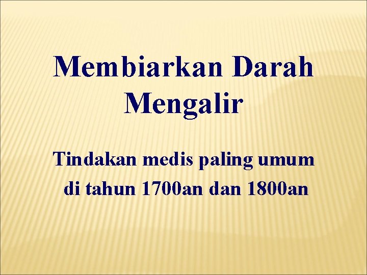 Membiarkan Darah Mengalir Tindakan medis paling umum di tahun 1700 an dan 1800 an