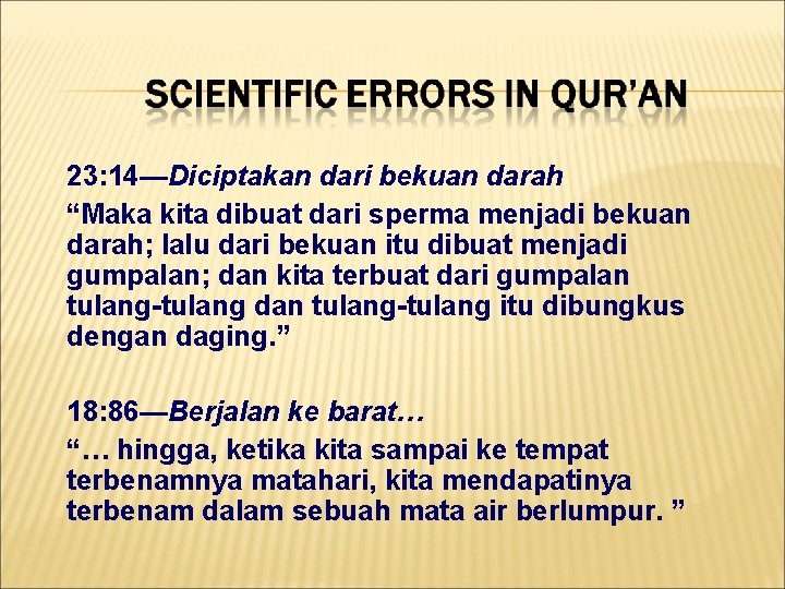 23: 14—Diciptakan dari bekuan darah “Maka kita dibuat dari sperma menjadi bekuan darah; lalu