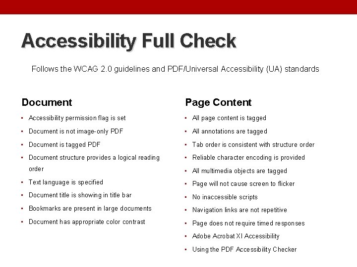Accessibility Full Check Follows the WCAG 2. 0 guidelines and PDF/Universal Accessibility (UA) standards