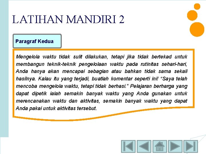 LATIHAN MANDIRI 2 Paragraf Kedua Mengelola waktu tidak sulit dilakukan, tetapi jika tidak bertekad