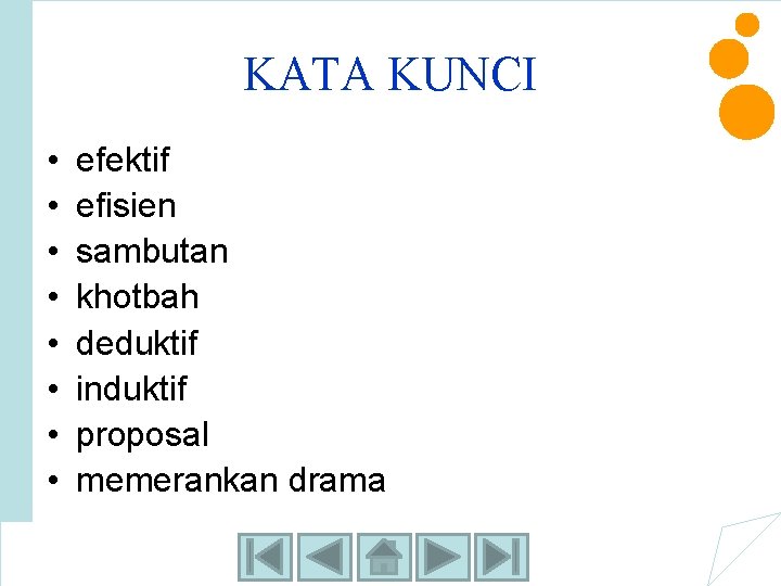 KATA KUNCI • • efektif efisien sambutan khotbah deduktif induktif proposal memerankan drama 