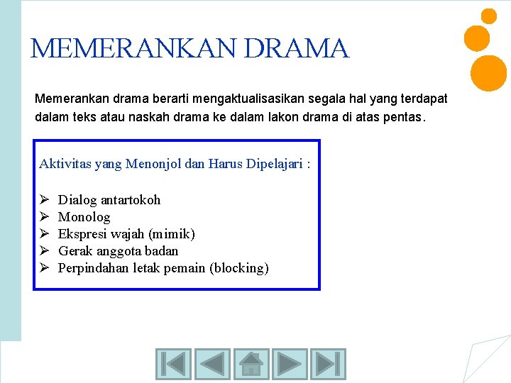 MEMERANKAN DRAMA Memerankan drama berarti mengaktualisasikan segala hal yang terdapat dalam teks atau naskah