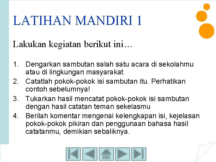 LATIHAN MANDIRI 1 Lakukan kegiatan berikut ini… 1. Dengarkan sambutan salah satu acara di