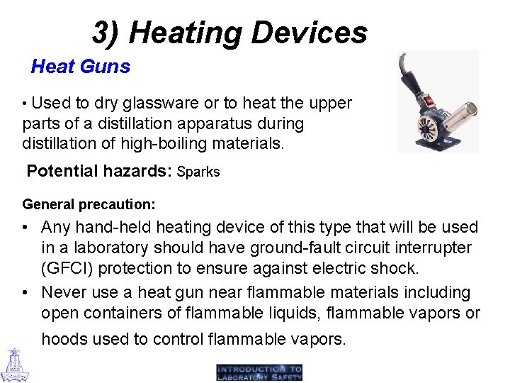 3) Heating Devices Heat Guns • Used to dry glassware or to heat the