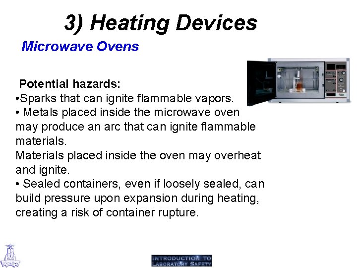3) Heating Devices Microwave Ovens Potential hazards: • Sparks that can ignite flammable vapors.