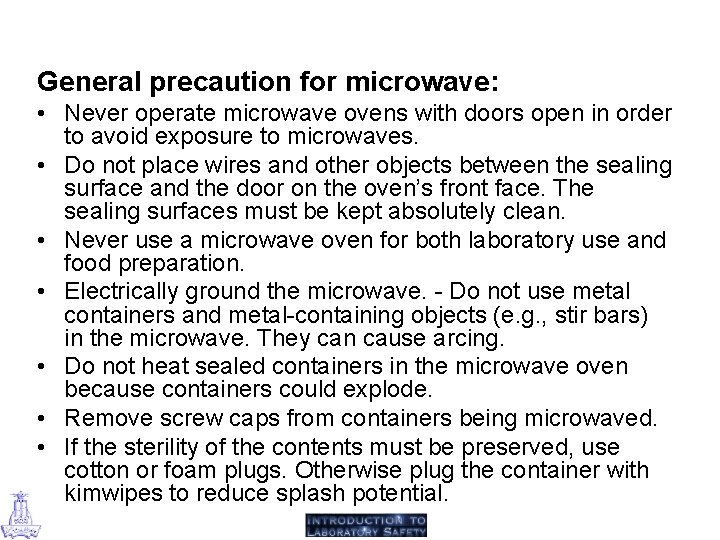 General precaution for microwave: • Never operate microwave ovens with doors open in order