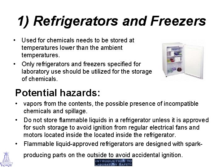 1) Refrigerators and Freezers • Used for chemicals needs to be stored at temperatures