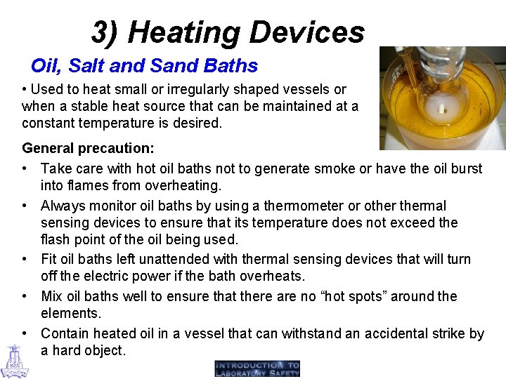 3) Heating Devices Oil, Salt and Sand Baths • Used to heat small or