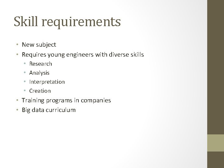 Skill requirements • New subject • Requires young engineers with diverse skills • •