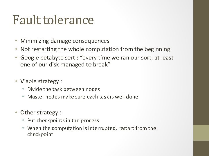 Fault tolerance • Minimizing damage consequences • Not restarting the whole computation from the