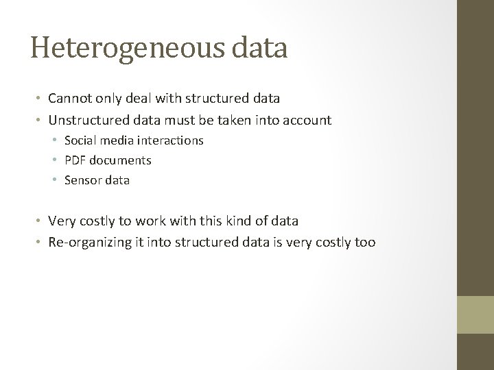 Heterogeneous data • Cannot only deal with structured data • Unstructured data must be