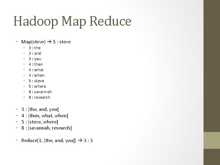 Hadoop Map Reduce • Map(steve) 5 : steve • • • • 3 :