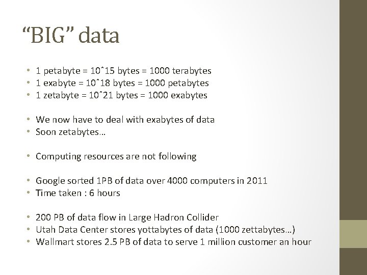 “BIG” data • 1 petabyte = 10ˆ15 bytes = 1000 terabytes • 1 exabyte