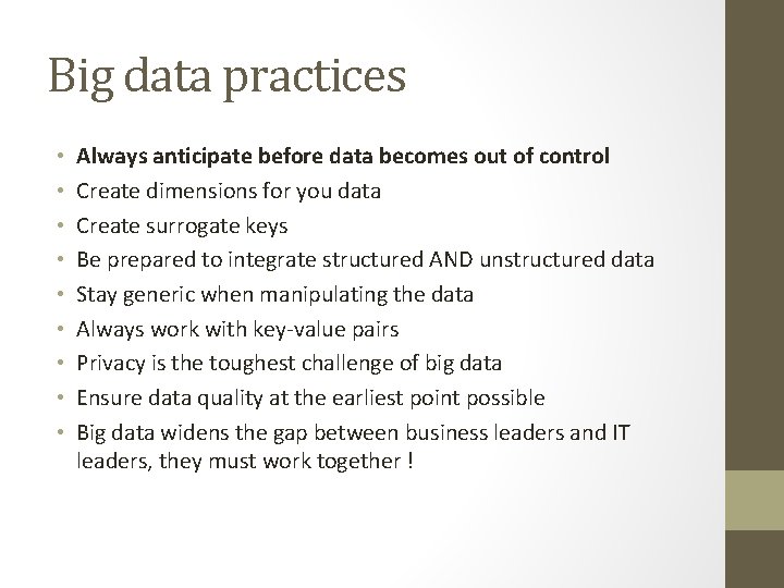Big data practices • • • Always anticipate before data becomes out of control