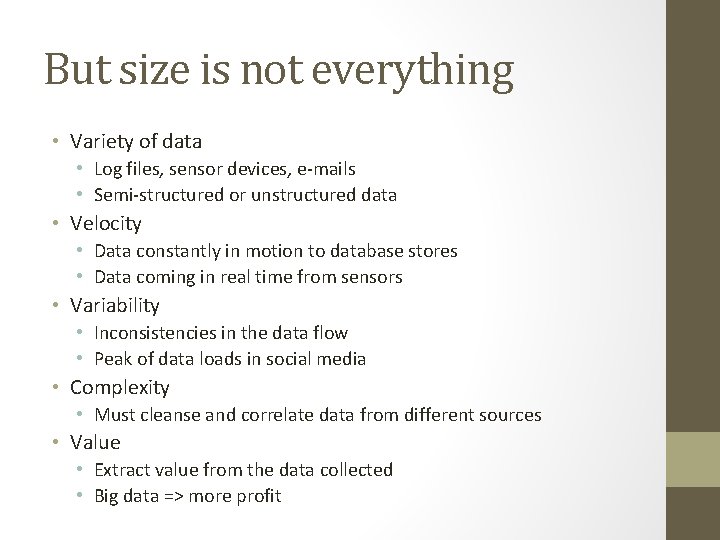 But size is not everything • Variety of data • Log files, sensor devices,