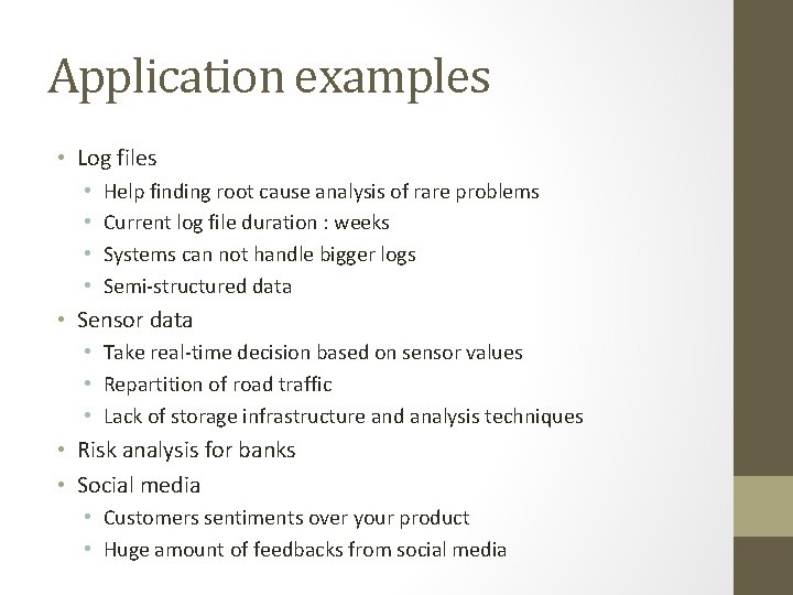 Application examples • Log files • • Help finding root cause analysis of rare