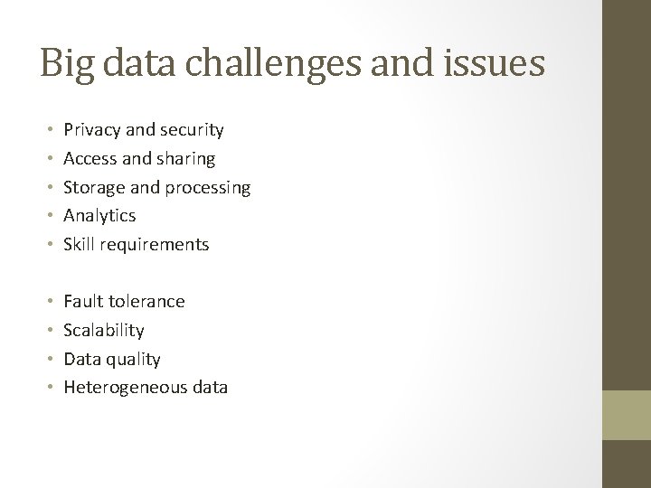 Big data challenges and issues • • • Privacy and security Access and sharing