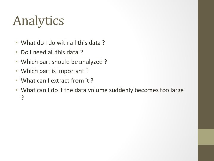 Analytics • • • What do I do with all this data ? Do