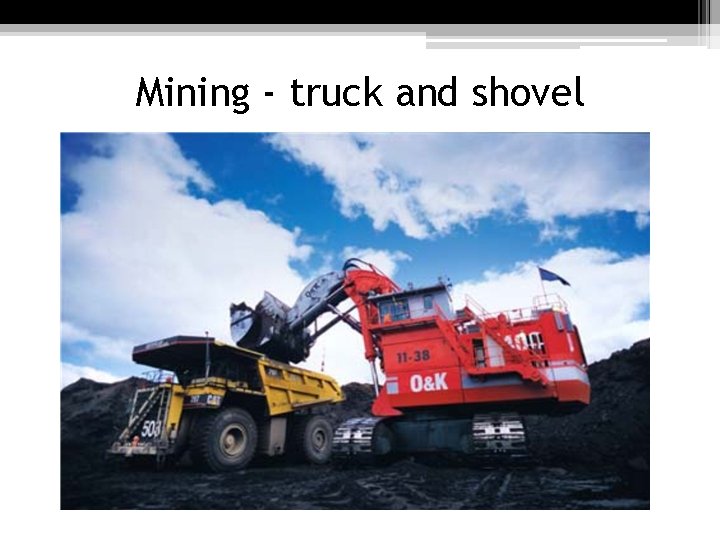 Mining - truck and shovel 