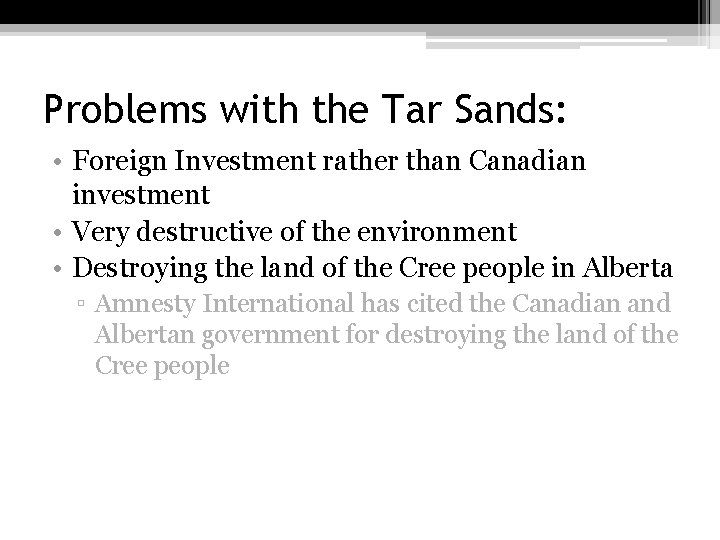 Problems with the Tar Sands: • Foreign Investment rather than Canadian investment • Very