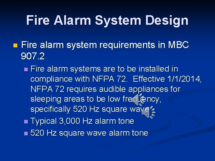 Fire Alarm System Design n Fire alarm system requirements in MBC 907. 2 Fire