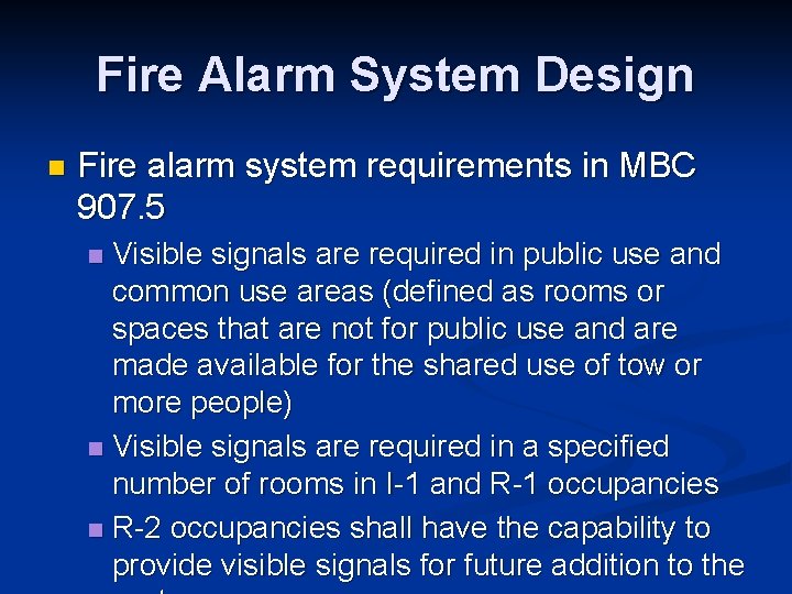 Fire Alarm System Design n Fire alarm system requirements in MBC 907. 5 Visible