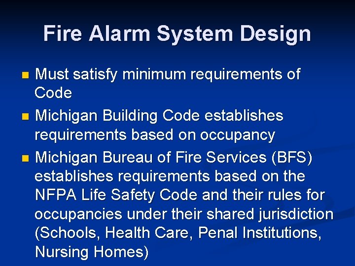 Fire Alarm System Design Must satisfy minimum requirements of Code n Michigan Building Code