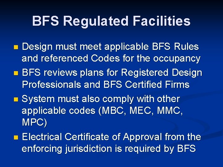 BFS Regulated Facilities Design must meet applicable BFS Rules and referenced Codes for the