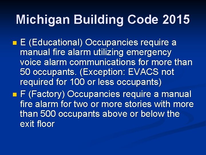 Michigan Building Code 2015 E (Educational) Occupancies require a manual fire alarm utilizing emergency