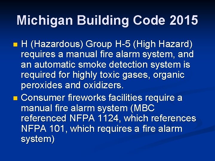 Michigan Building Code 2015 H (Hazardous) Group H-5 (High Hazard) requires a manual fire