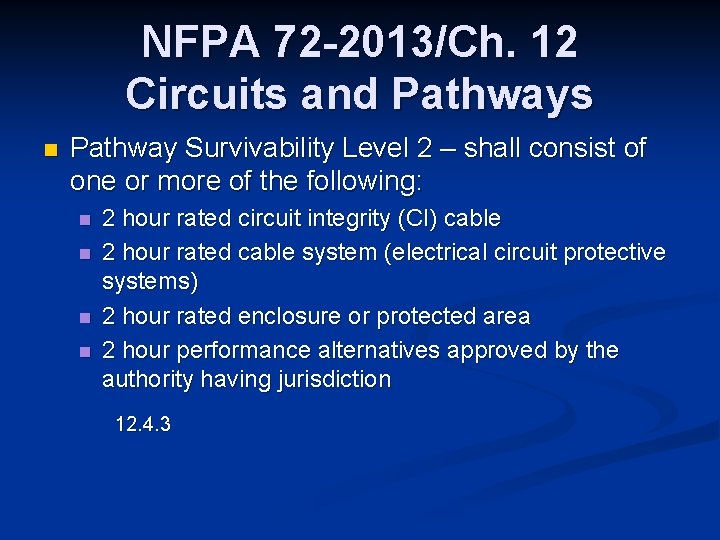 NFPA 72 -2013/Ch. 12 Circuits and Pathways n Pathway Survivability Level 2 – shall