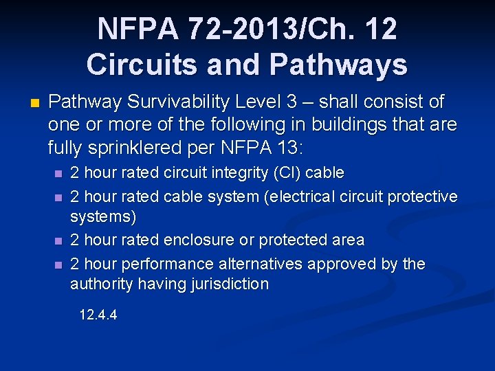 NFPA 72 -2013/Ch. 12 Circuits and Pathways n Pathway Survivability Level 3 – shall