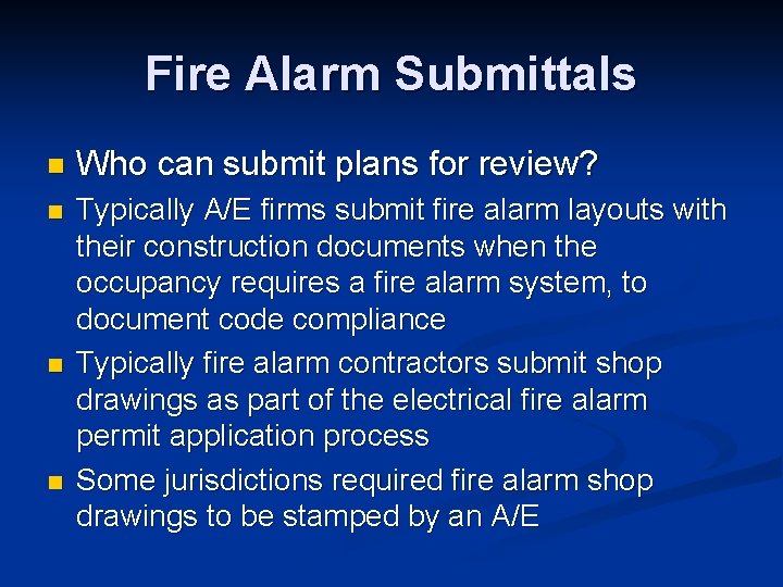 Fire Alarm Submittals n Who can submit plans for review? n Typically A/E firms