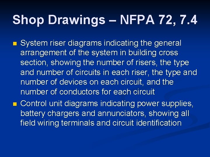 Shop Drawings – NFPA 72, 7. 4 n n System riser diagrams indicating the