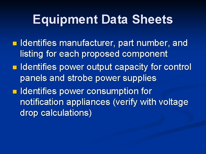 Equipment Data Sheets Identifies manufacturer, part number, and listing for each proposed component n