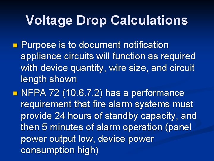 Voltage Drop Calculations Purpose is to document notification appliance circuits will function as required