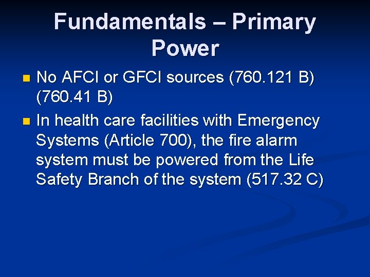 Fundamentals – Primary Power No AFCI or GFCI sources (760. 121 B) (760. 41