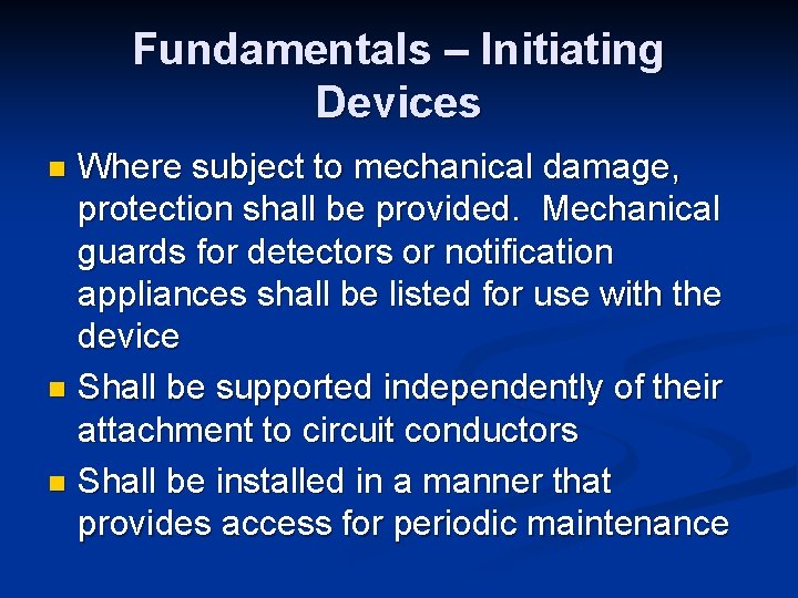 Fundamentals – Initiating Devices Where subject to mechanical damage, protection shall be provided. Mechanical