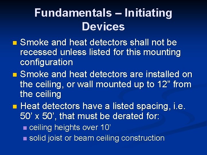 Fundamentals – Initiating Devices Smoke and heat detectors shall not be recessed unless listed
