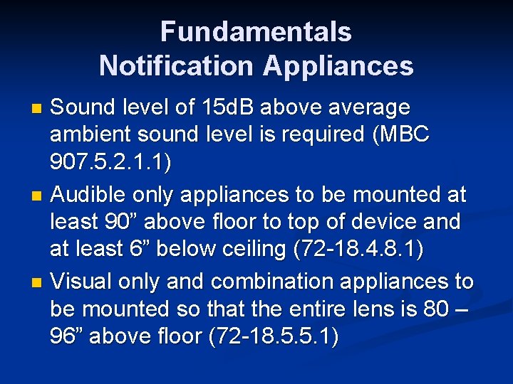 Fundamentals Notification Appliances Sound level of 15 d. B above average ambient sound level