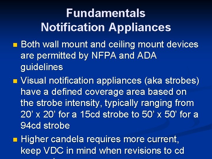 Fundamentals Notification Appliances Both wall mount and ceiling mount devices are permitted by NFPA